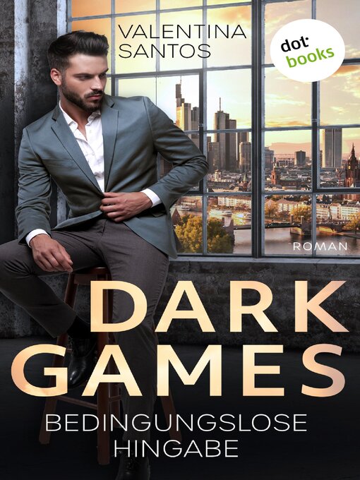 Titeldetails für Dark Games--Bedingungslose Hingabe nach Valentina Santos - Verfügbar